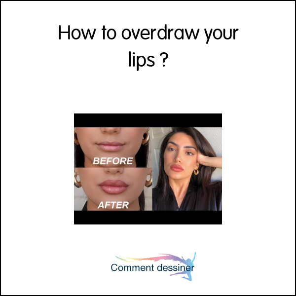 How to overdraw your lips